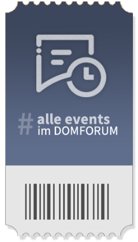 Alle Events im DOMFORUM