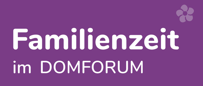 Familienzeit im DOMFORUM